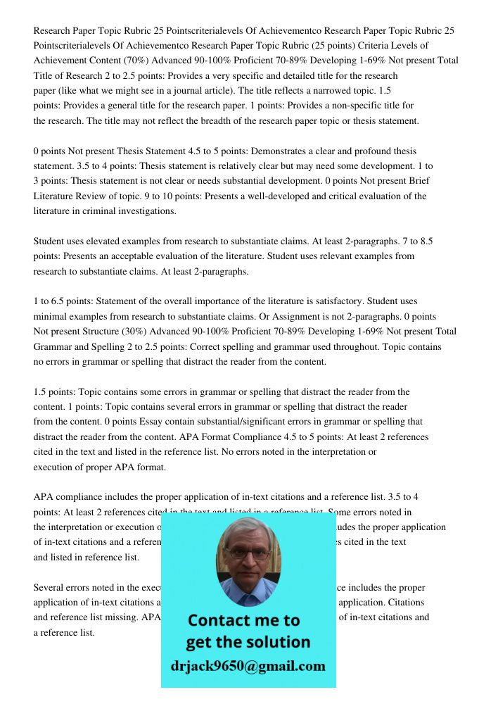 Research Paper Topic Rubric (25 points) Criteria Levels of Achievement Content (70%) Advanced 90-100% Proficient 70-89% Developing 1-69% Not present Total Title