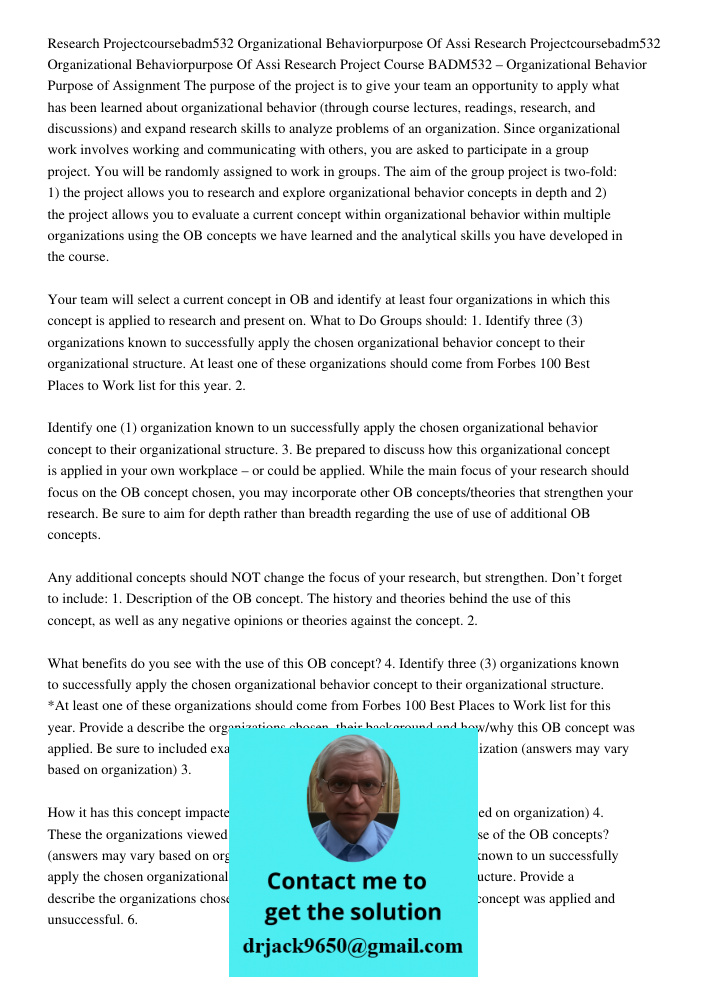 Research Project Course BADM532 – Organizational Behavior Purpose of Assignment The purpose of the project is to give your team an opportunity to apply what has