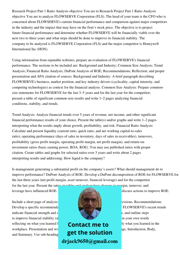 analyze FLOWSERVE Corporation (FLS). The head of your team is the CFO who is concerned about FLOWSERVE's current financial performance and comparison against ma
