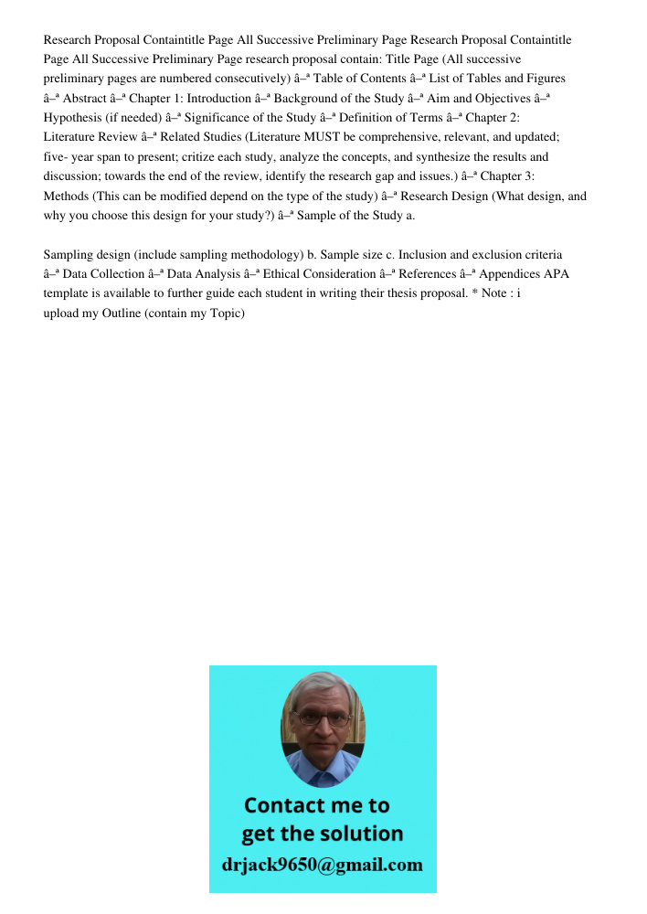 research proposal contain: Title Page (All successive preliminary pages are numbered consecutively) â–ª Table of Contents â–ª List of Tables and Figures â–ª Abs