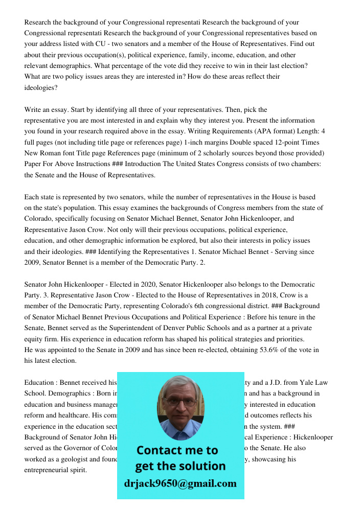 Research the background of your Congressional representatives based on your address listed with CU - two senators and a member of the House of Representatives. 