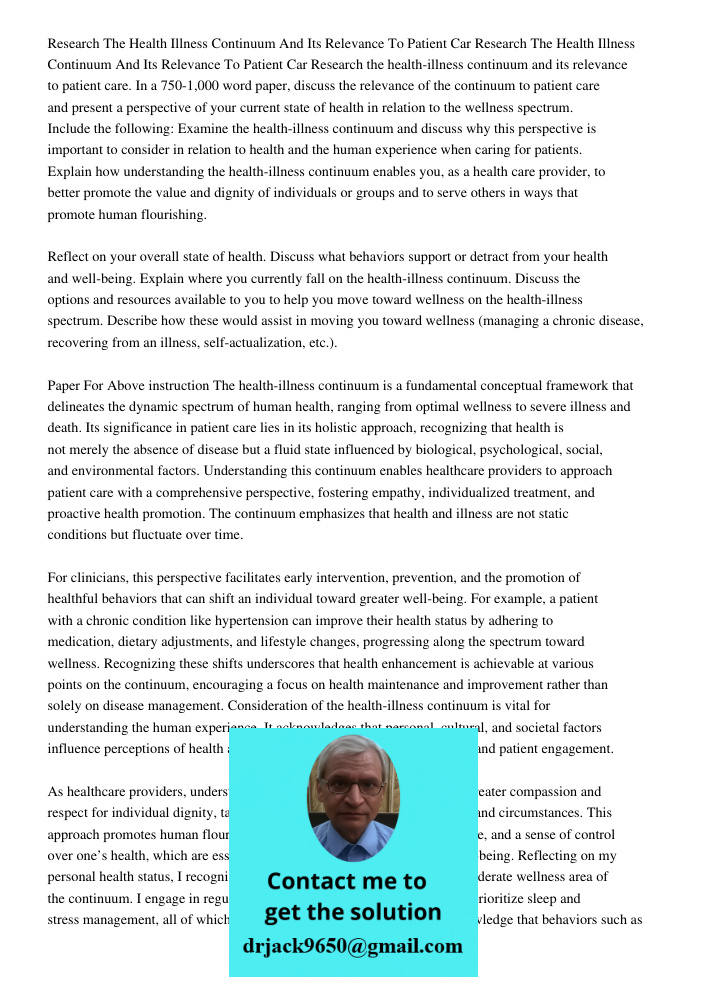 Research the health-illness continuum and its relevance to patient care. In a 750-1,000 word paper, discuss the relevance of the continuum to patient care and p