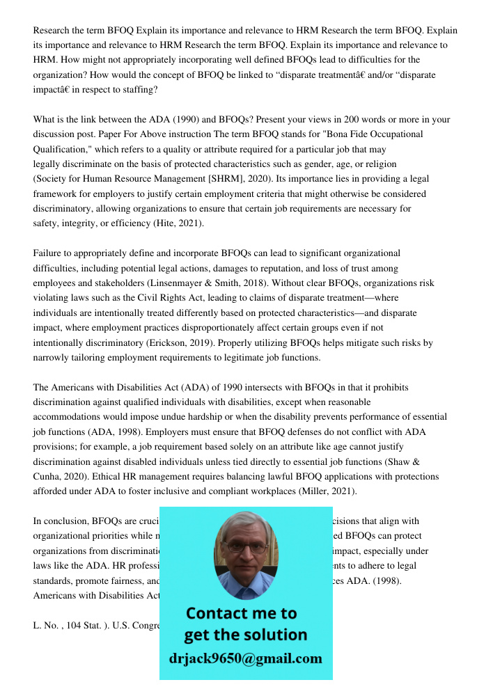 Research the term BFOQ. Explain its importance and relevance to HRM. How might not appropriately incorporating well defined BFOQs lead to difficulties for the o