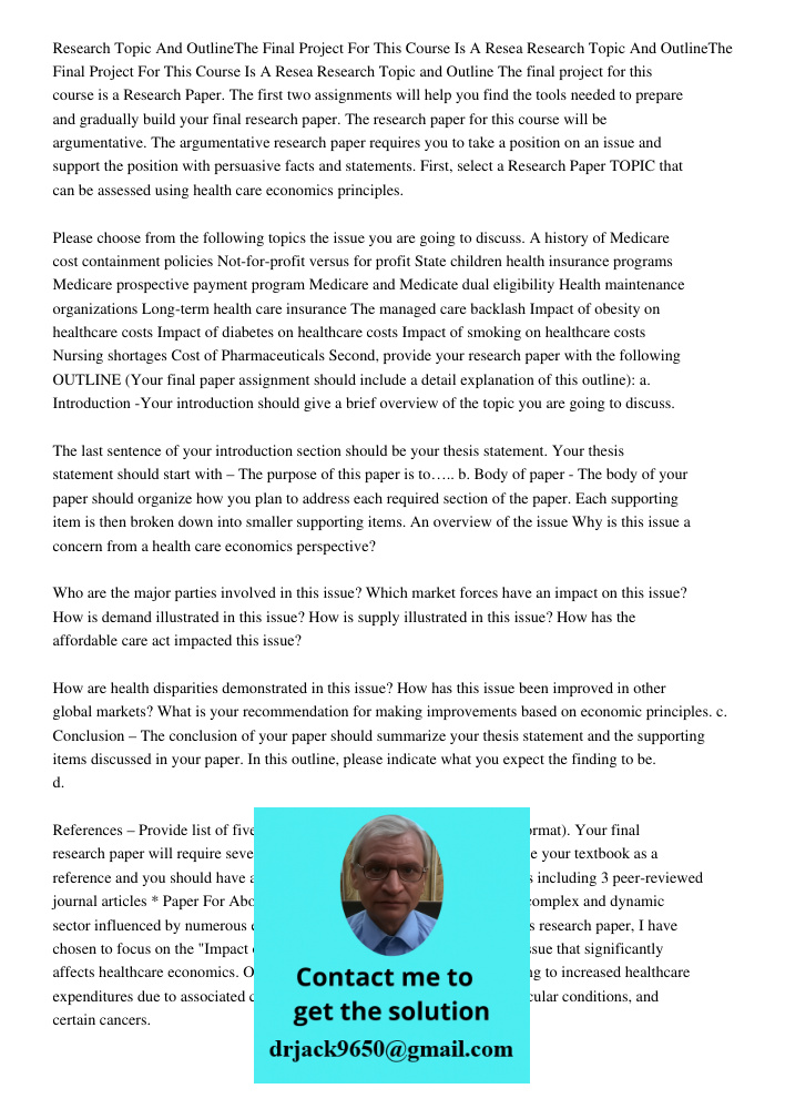 Research Topic and Outline The final project for this course is a Research Paper. The first two assignments will help you find the tools needed to prepare and g