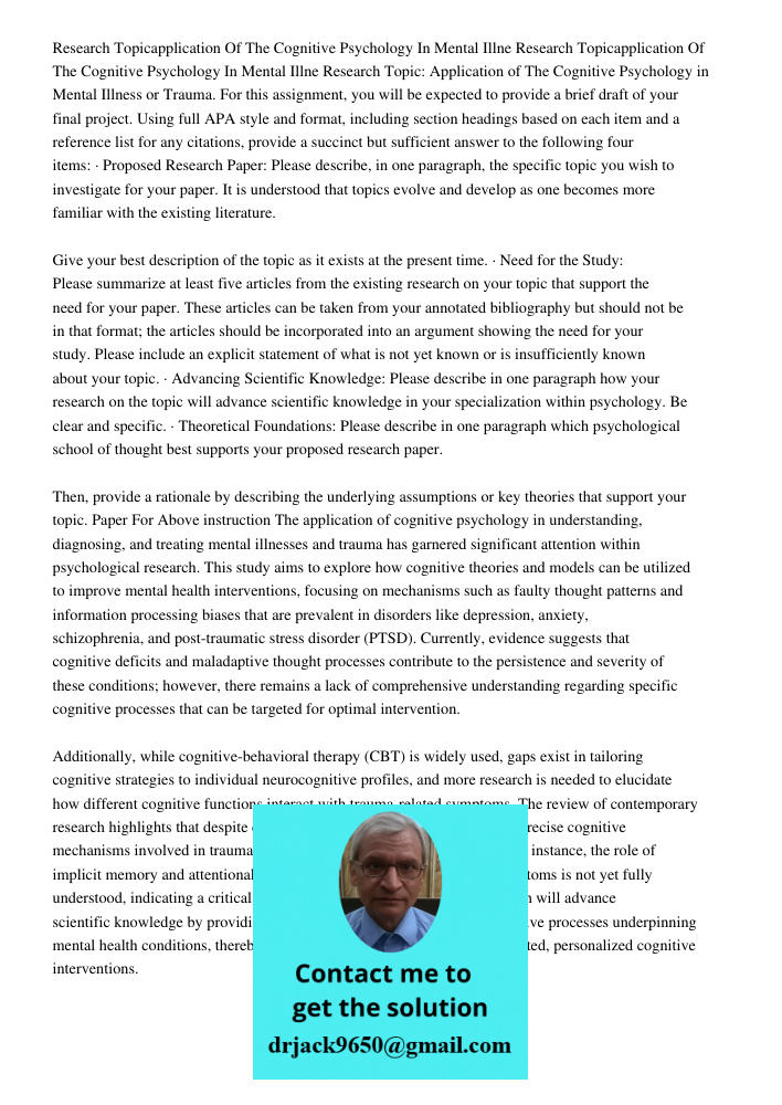Research Topic: Application of The Cognitive Psychology in Mental Illness or Trauma. For this assignment, you will be expected to provide a brief draft of your 