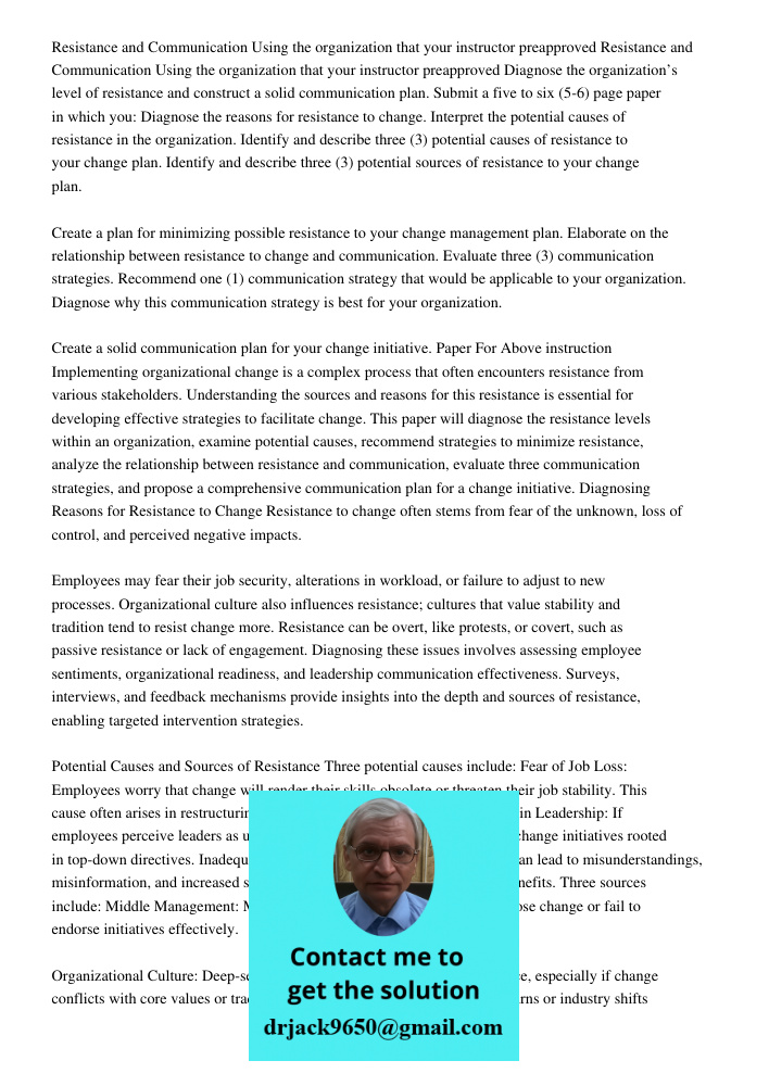 Diagnose the organization’s level of resistance and construct a solid communication plan. Submit a five to six (5-6) page paper in which you: Diagnose the reaso