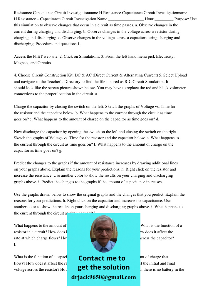Resistance – Capacitance Circuit Investigation Name _________________ Hour _________ Purpose: Use this simulation to observe changes that occur in a circuit as 