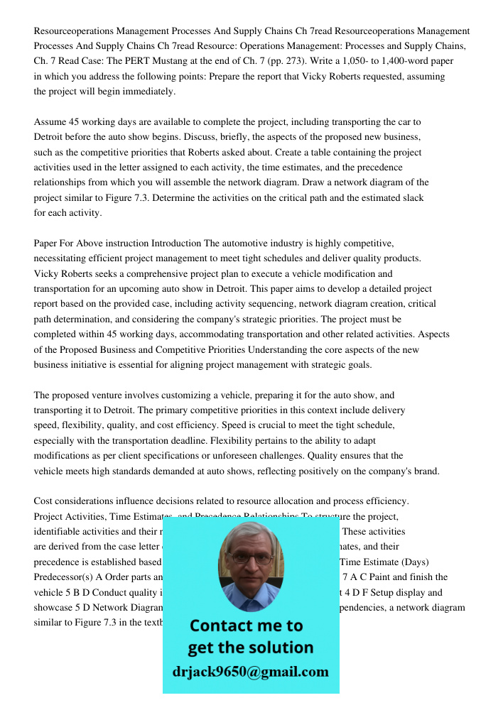 Resource: Operations Management: Processes and Supply Chains, Ch. 7 Read Case: The PERT Mustang at the end of Ch. 7 (pp. 273). Write a 1,050- to 1,400-word pape