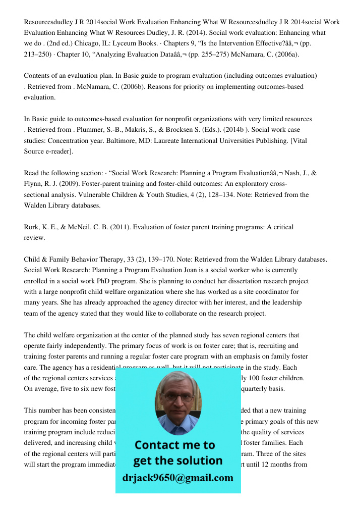 Resources Dudley, J. R. (2014). Social work evaluation: Enhancing what we do . (2nd ed.) Chicago, IL: Lyceum Books. · Chapters 9, “Is the Intervention Effective