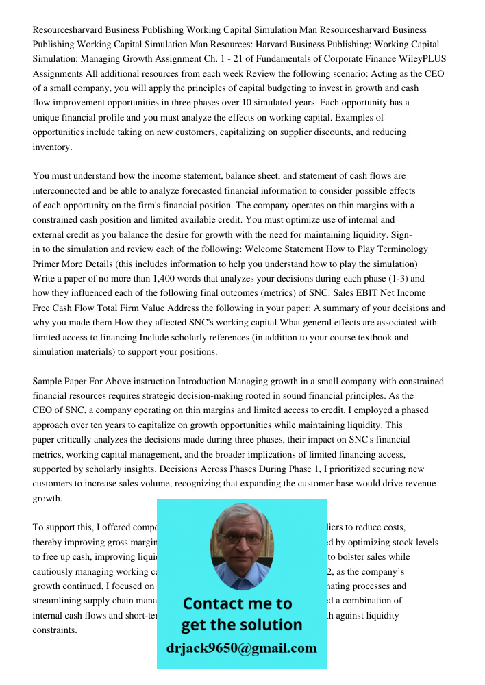 Resources: Harvard Business Publishing: Working Capital Simulation: Managing Growth Assignment Ch. 1 - 21 of Fundamentals of Corporate Finance WileyPLUS Assignm