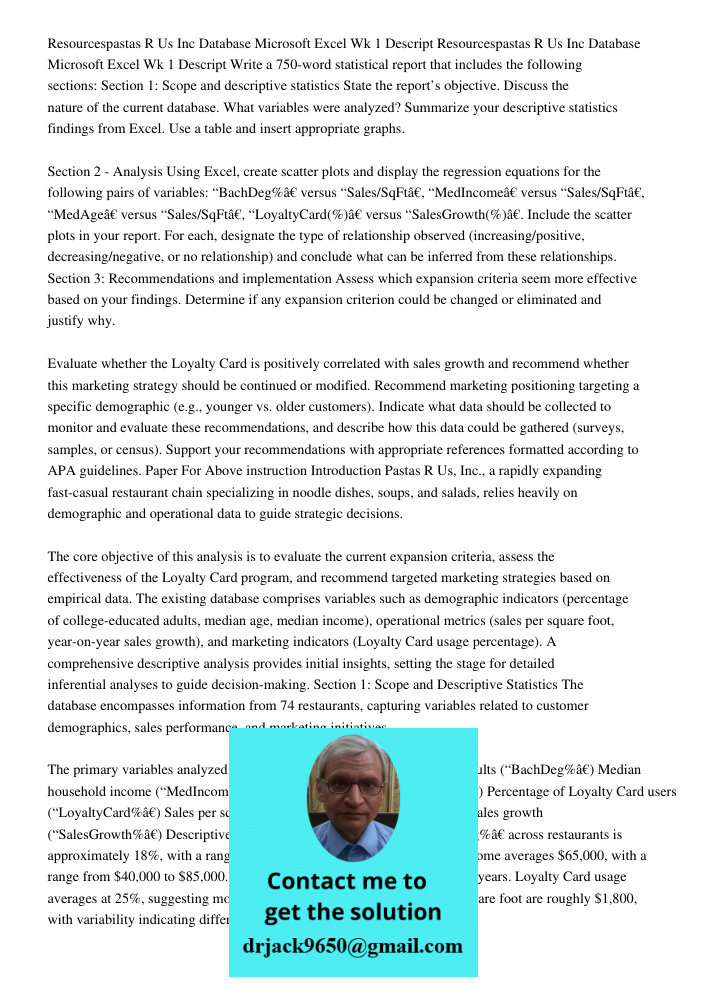 Write a 750-word statistical report that includes the following sections: Section 1: Scope and descriptive statistics State the report’s objective. Discuss the 