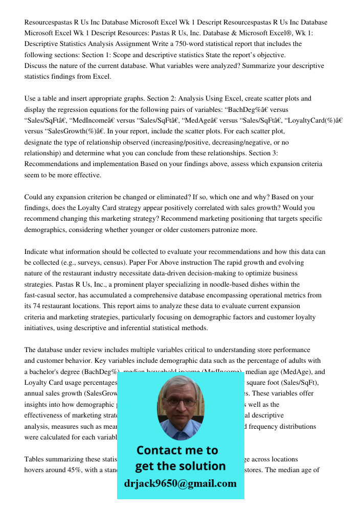 Resources: Pastas R Us, Inc. Database & Microsoft Excel®, Wk 1: Descriptive Statistics Analysis Assignment Write a 750-word statistical report that includes the