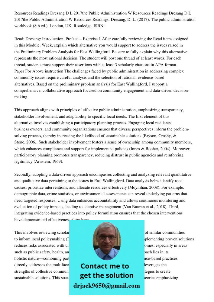 Resources Readings: Dresang, D. L. (2017). The public administration workbook (8th ed.). London, UK: Routledge. ISBN: . Read: Dresang: Introduction, Preface – E