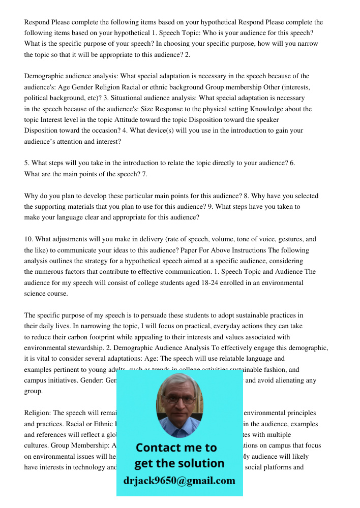 1. Speech Topic: Who is your audience for this speech? What is the specific purpose of your speech? In choosing your specific purpose, how will you narrow the t