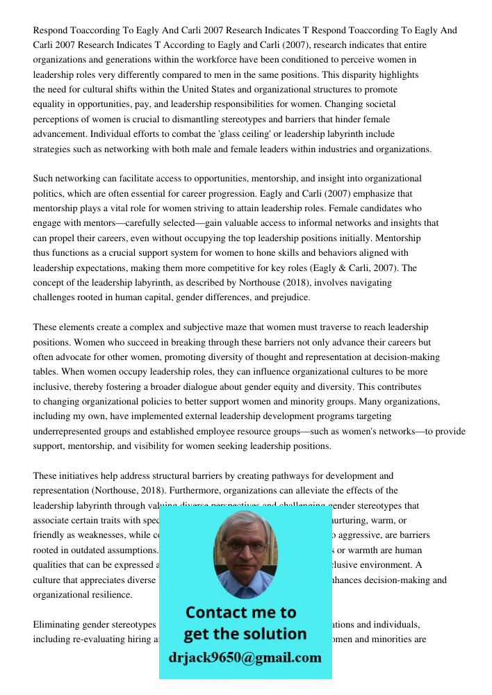 According to Eagly and Carli (2007), research indicates that entire organizations and generations within the workforce have been conditioned to perceive women i