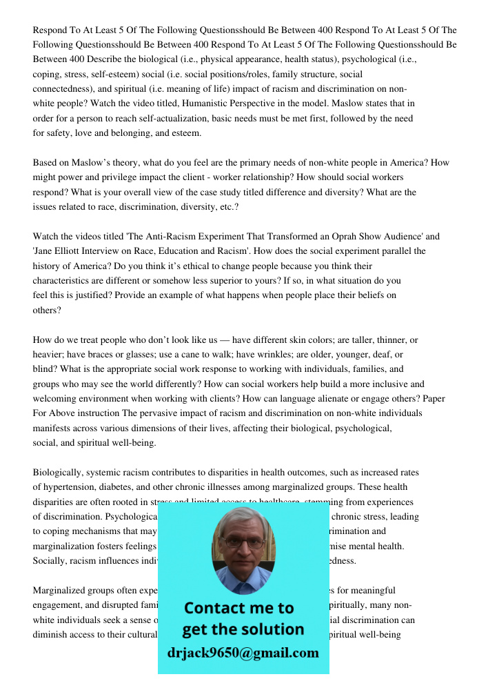 Respond To At Least 5 Of The Following Questionsshould Be Between 400 Describe the biological (i.e., physical appearance, health status), psychological (i.e., c