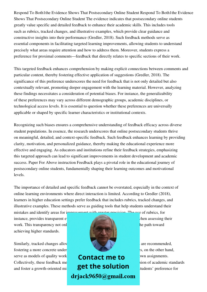 The evidence indicates that postsecondary online students greatly value specific and detailed feedback to enhance their academic skills. This includes tools suc