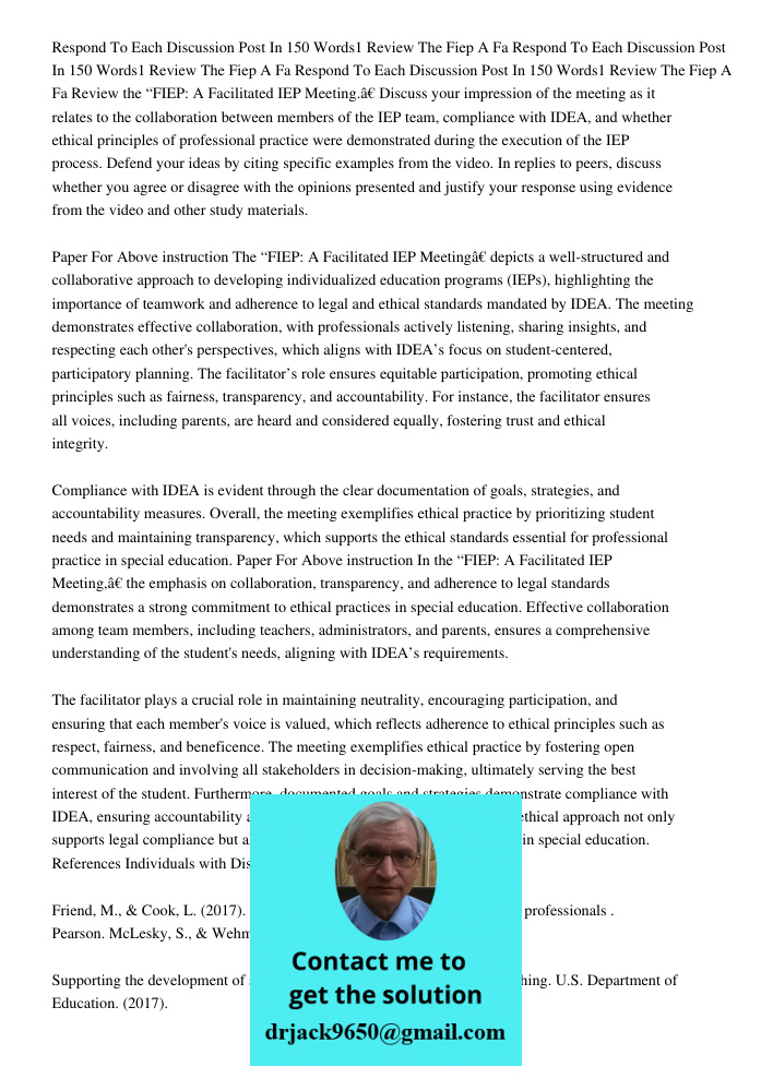 Respond To Each Discussion Post In 150 Words1 Review The Fiep A Fa Review the “FIEP: A Facilitated IEP Meeting.” Discuss your impression of the meeting as it re