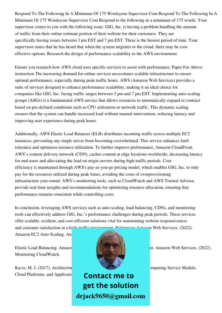 Respond to the following in a minimum of 175 words: Your supervisor comes to you with the following issue: GIG, Inc. is having a problem handling the amount of 