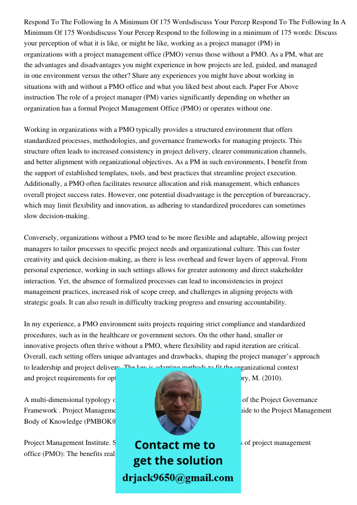 Respond to the following in a minimum of 175 words: Discuss your perception of what it is like, or might be like, working as a project manager (PM) in organizat