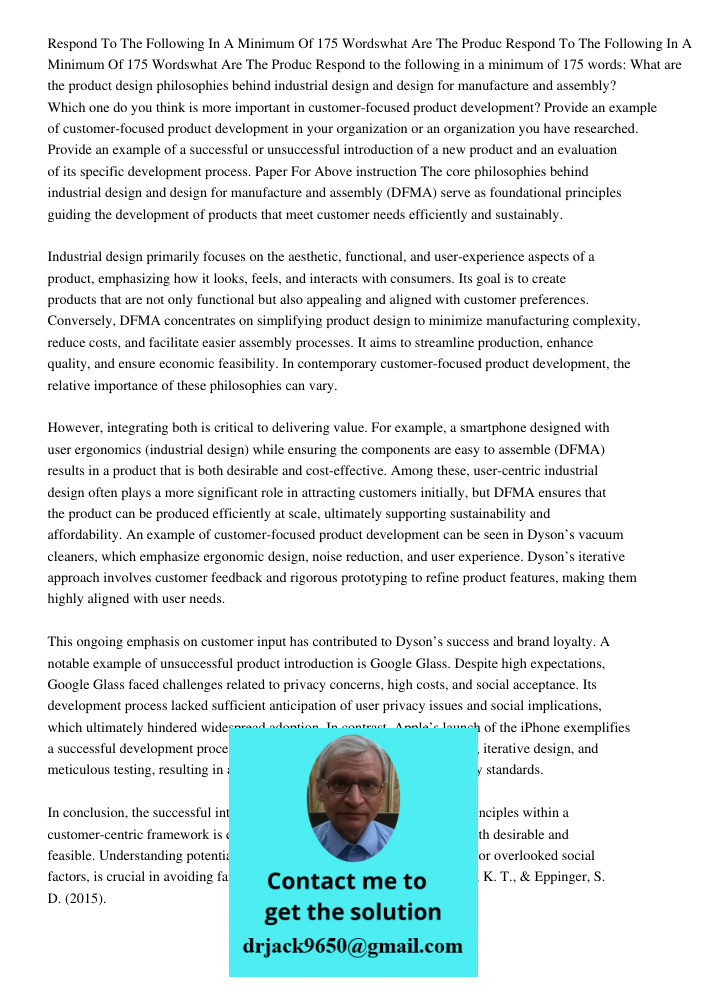 Respond to the following in a minimum of 175 words: What are the product design philosophies behind industrial design and design for manufacture and assembly? W