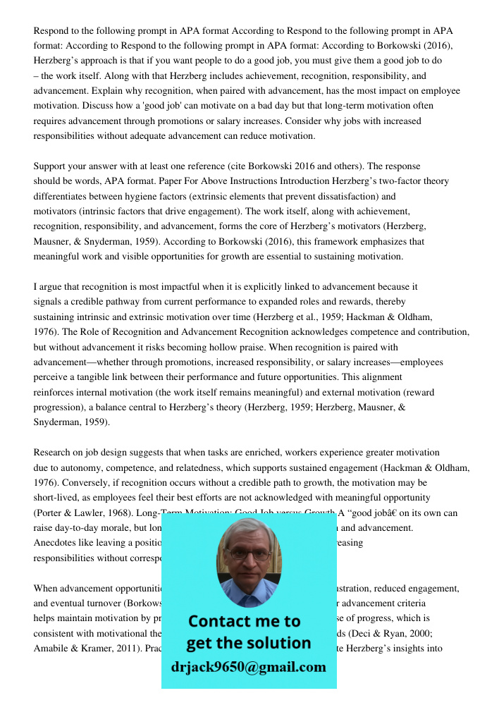 Respond to the following prompt in APA format: According to Borkowski (2016), Herzberg’s approach is that if you want people to do a good job, you must give the