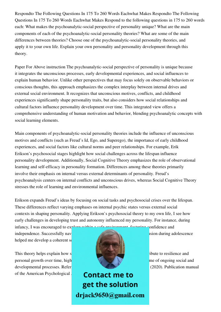 Respond to the following questions in 175 to 260 words each: What makes the psychoanalytic-social perspective of personality unique? What are the main component