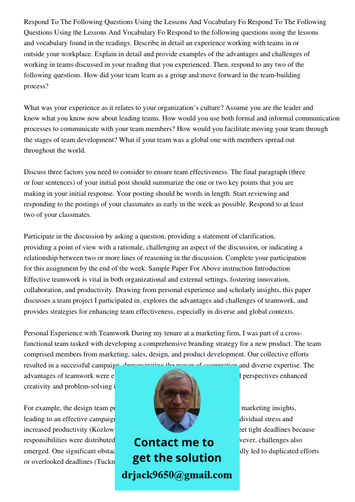Respond to the following questions using the lessons and vocabulary found in the readings. Describe in detail an experience working with teams in or outside you