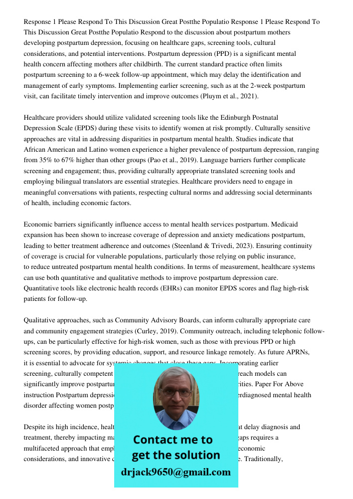 Respond to the discussion about postpartum mothers developing postpartum depression, focusing on healthcare gaps, screening tools, cultural considerations, and 