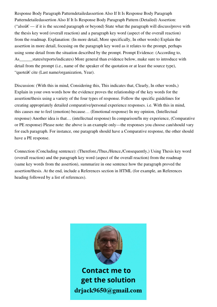 Response Body Paragraph Pattern (Detailed) Assertion: (“also” — if it is the second paragraph or beyond) State what the paragraph will discuss/prove with the th
