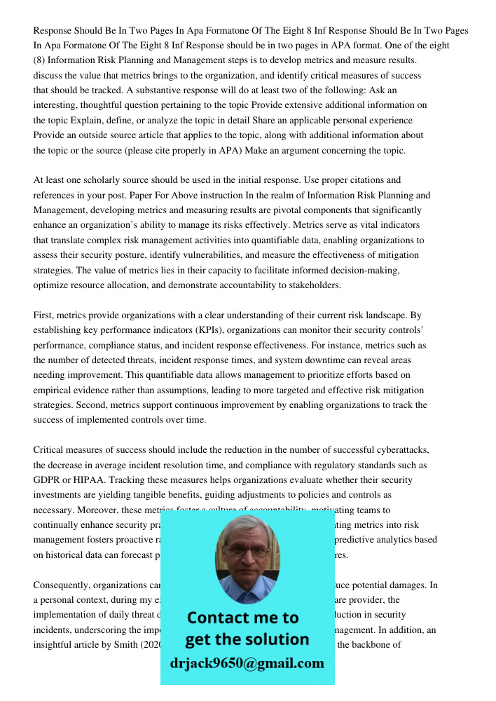 Response should be in two pages in APA format. One of the eight (8) Information Risk Planning and Management steps is to develop metrics and measure results. di