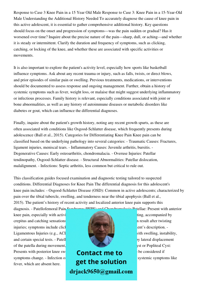 Understanding the Additional History Needed To accurately diagnose the cause of knee pain in this active adolescent, it is essential to gather comprehensive add