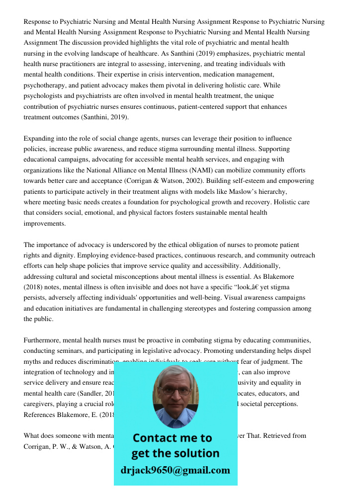 Response to Psychiatric Nursing and Mental Health Nursing Assignment The discussion provided highlights the vital role of psychiatric and mental health nursing 