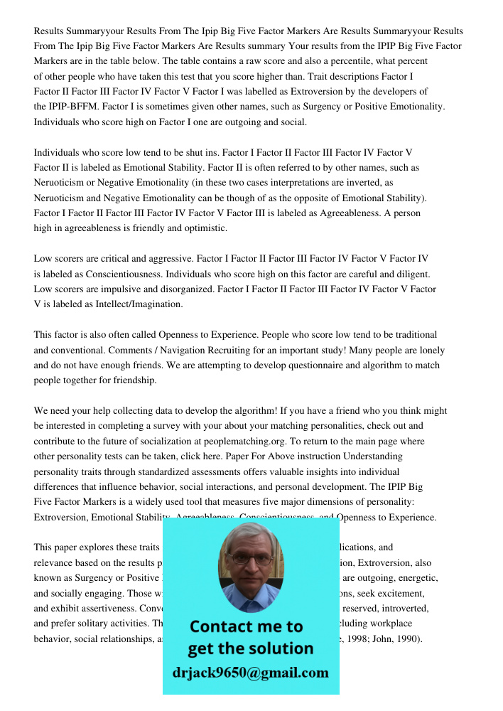 Results summary Your results from the IPIP Big Five Factor Markers are in the table below. The table contains a raw score and also a percentile, what percent of