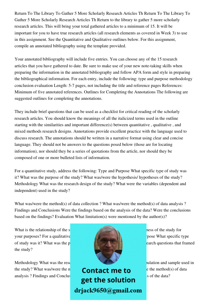 Return to the library to gather 5 more scholarly research articles. This will bring your total gathered articles to a minimum of 15. It will be important for yo