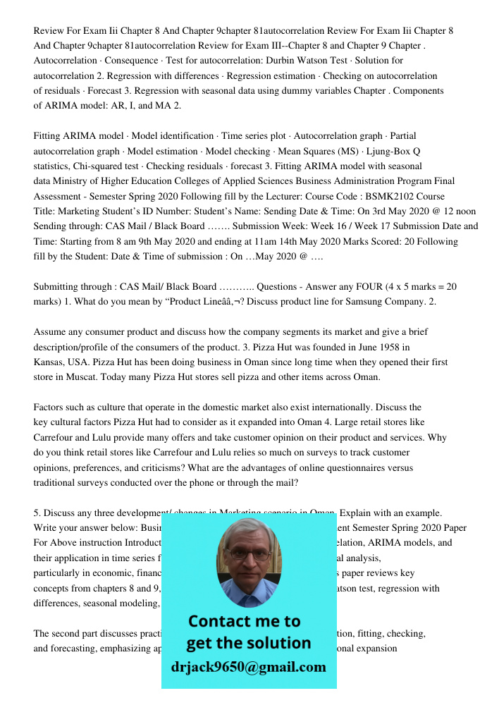 Review for Exam III--Chapter 8 and Chapter 9 Chapter . Autocorrelation · Consequence · Test for autocorrelation: Durbin Watson Test · Solution for autocorrelati