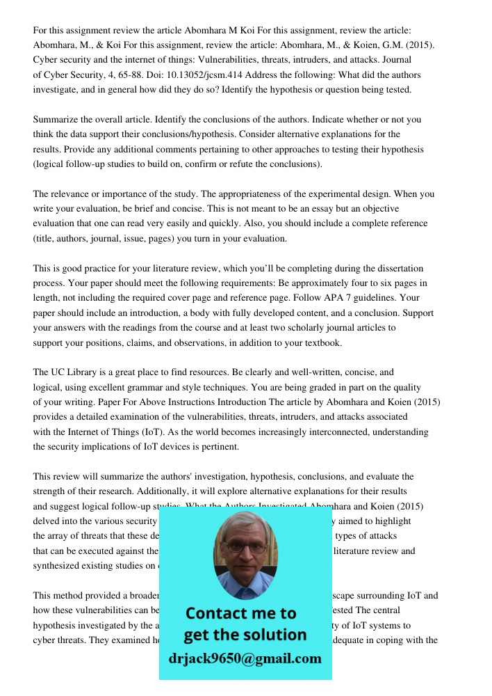 For this assignment, review the article: Abomhara, M., & Koien, G.M. (2015). Cyber security and the internet of things: Vulnerabilities, threats, intruders, and