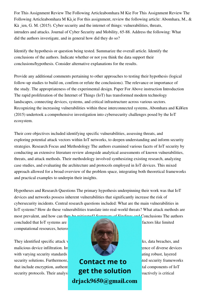For this assignment, review the following article: Abomhara, M., & Kà¸ien, G. M. (2015). Cyber security and the internet of things: vulnerabilities, threats, in