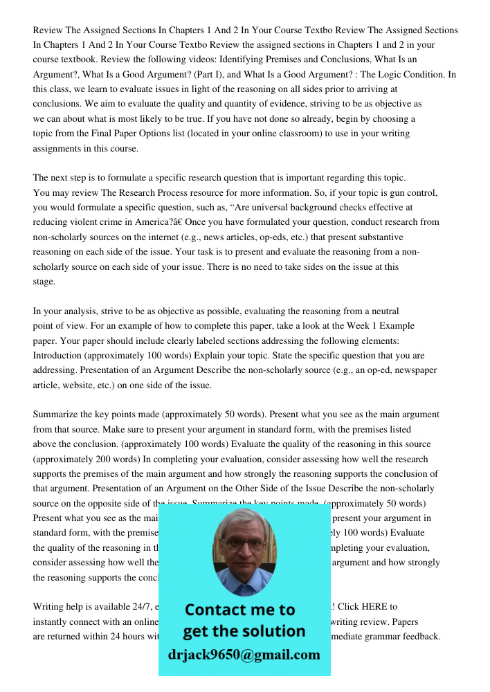 Review the assigned sections in Chapters 1 and 2 in your course textbook. Review the following videos: Identifying Premises and Conclusions, What Is an Argument
