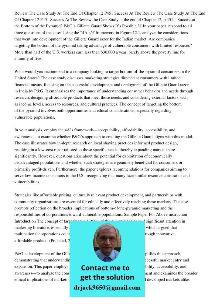 Review the Case Study at the end of Chapter 12, p.451: “Success at the Bottom of the Pyramid? P&G’s Gillette Guard Shows It’s Possible.” In your paper, respond 