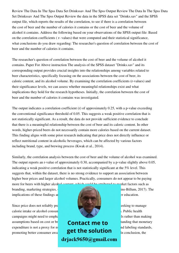 Review the data in the SPSS data set "Drinks.sav" and the SPSS output file, which reports the results of the correlation, to see if there is a correlation betwe