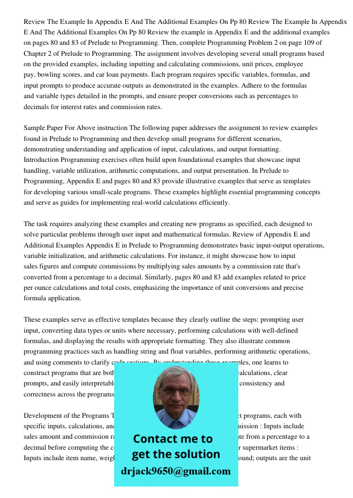 Review the example in Appendix E and the additional examples on pages 80 and 83 of Prelude to Programming. Then, complete Programming Problem 2 on page 109 of C