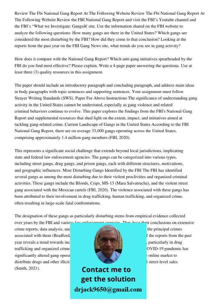 Review the FBI National Gang Report and visit the FBI’s Youtube channel and the FBI’s “What we Investigate: Gangs” site. Use the information shared on the FBI w
