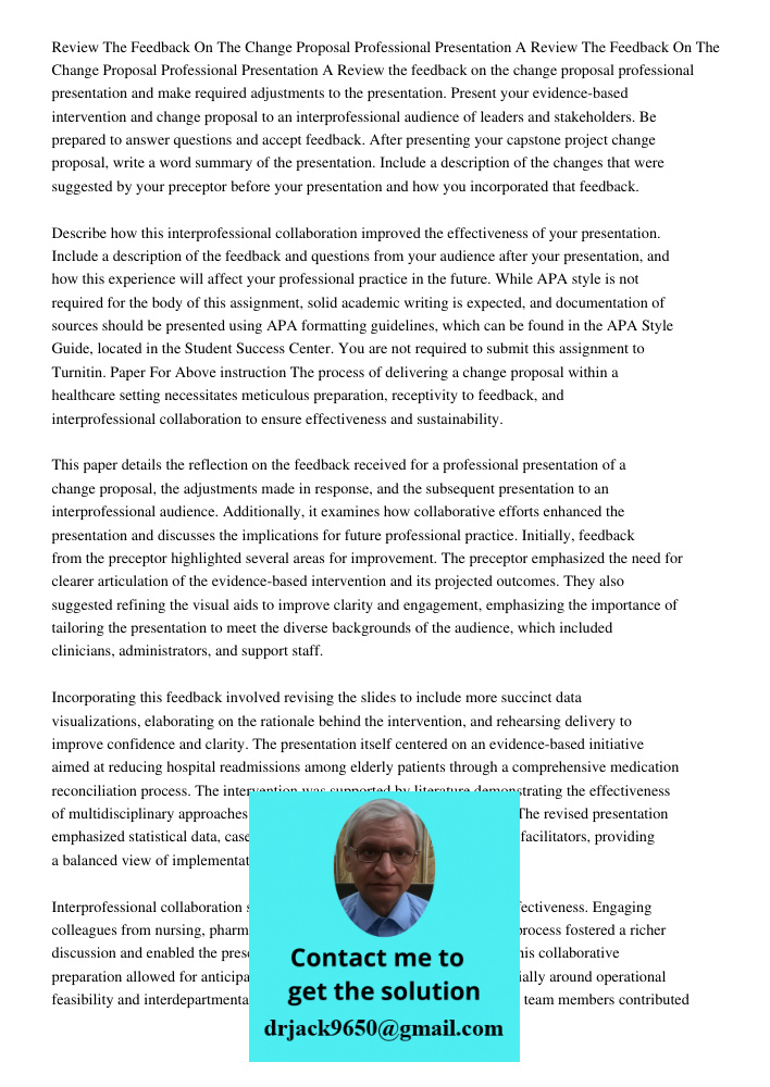 Review the feedback on the change proposal professional presentation and make required adjustments to the presentation. Present your evidence-based intervention