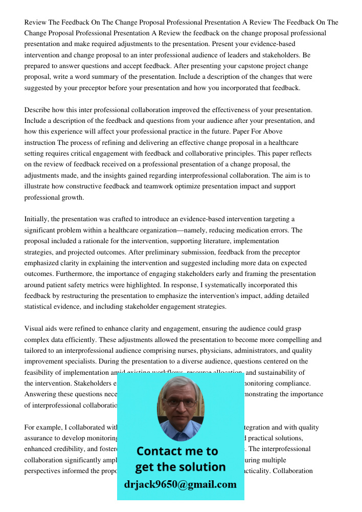 Review the feedback on the change proposal professional presentation and make required adjustments to the presentation. Present your evidence-based intervention