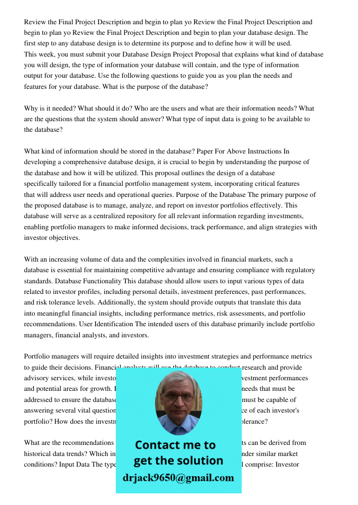 Review the Final Project Description and begin to plan your database design. The first step to any database design is to determine its purpose and to define how