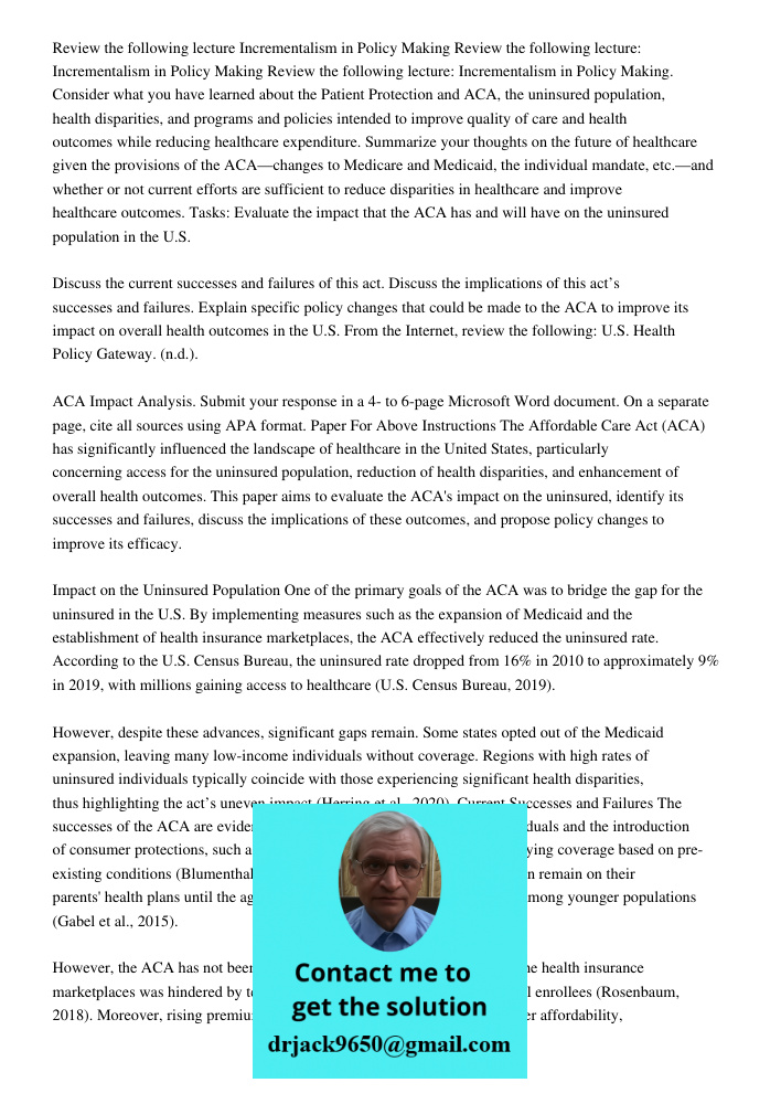 Review the following lecture: Incrementalism in Policy Making. Consider what you have learned about the Patient Protection and ACA, the uninsured population, he