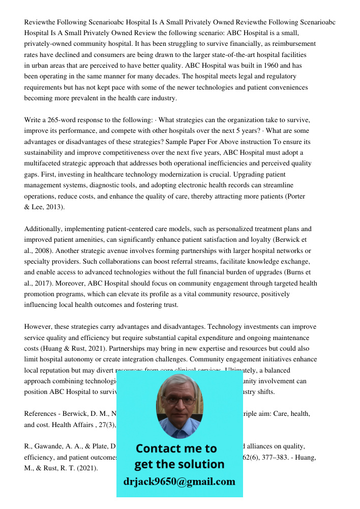 Review the following scenario: ABC Hospital is a small, privately-owned community hospital. It has been struggling to survive financially, as reimbursement rate