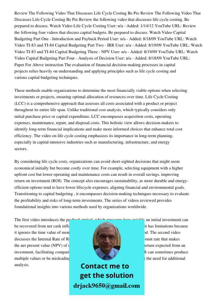 Review the following video that discusses life cycle costing. Be prepared to discuss. Watch Video Life Cycle Costing User: n/a - Added: 1/14/12 YouTube URL: Rev