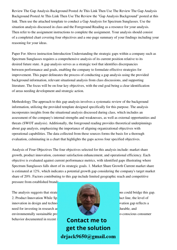 Review the "Gap Analysis Background" posted at this link. Then use the attached template to conduct a Gap Analysis for Spectrum Sunglasses. Use the situation an